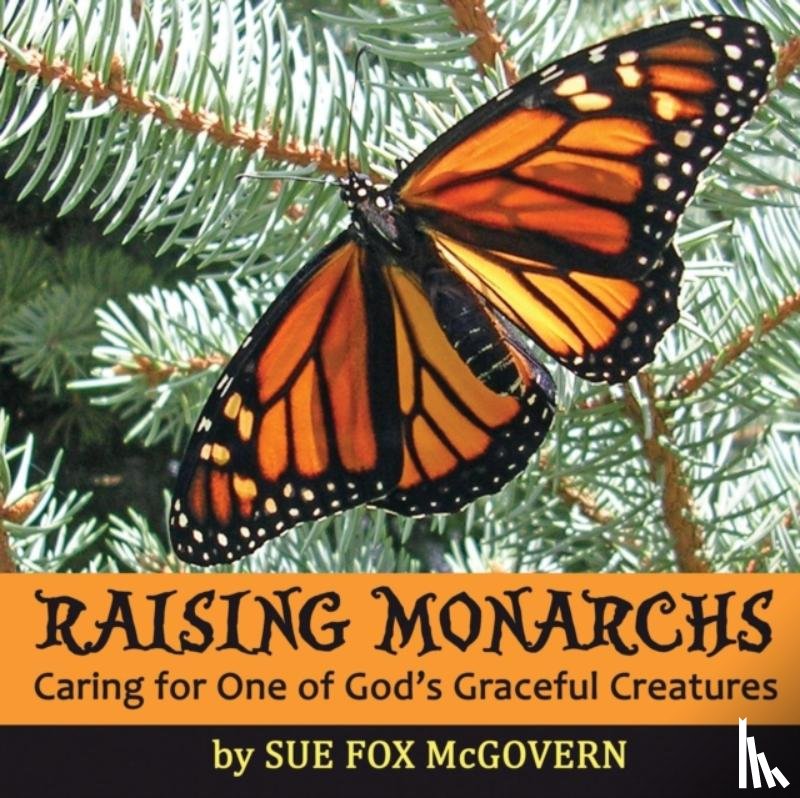 McGovern, Sue Fox - Raising Monarchs