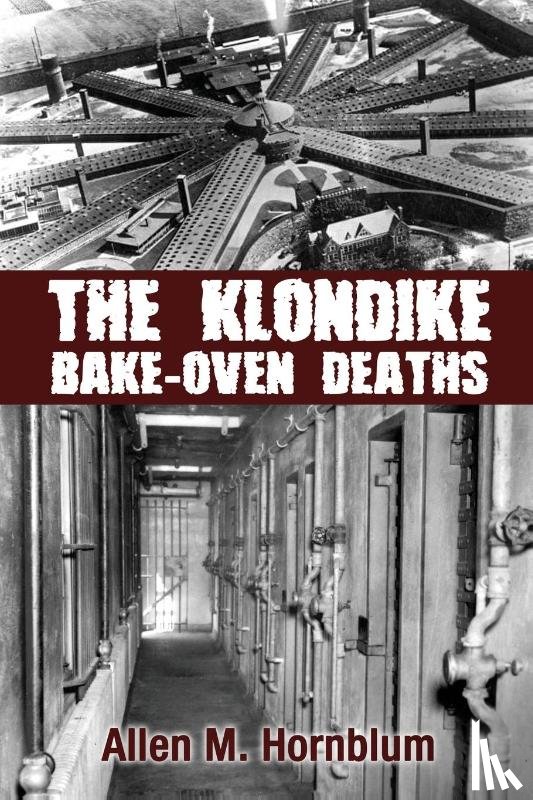 Hornblum, Allen M - The Klondike Bake-Oven Deaths