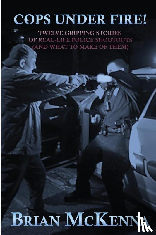 McKenna, Brian - Cops Under Fire!