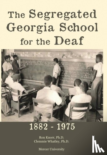 Knorr, Ron, Whatley, Clemmie - The Segregated Georgia School for the Deaf