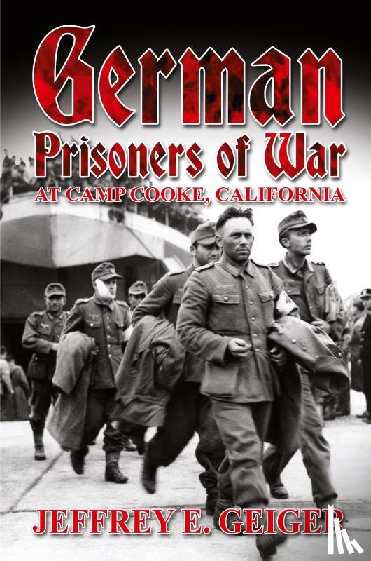Geiger, Jeffrey E - German Prisoners of War at Camp Cooke, California
