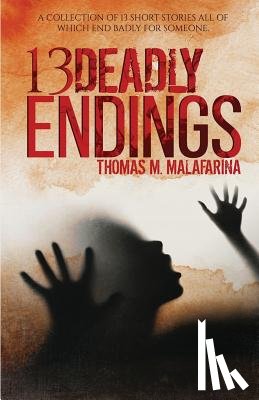 Malafarina, Thomas M - 13 Deadly Endings