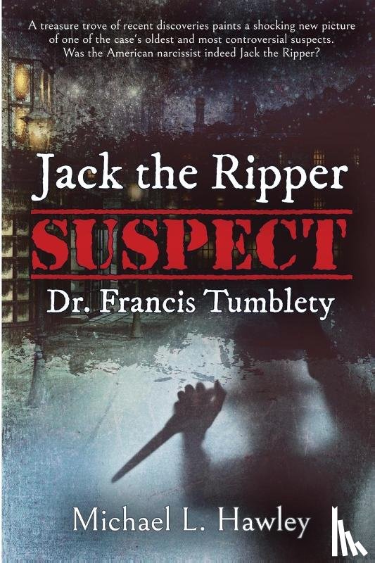 Hawley, Michael L - Jack the Ripper Suspect Dr. Francis Tumblety