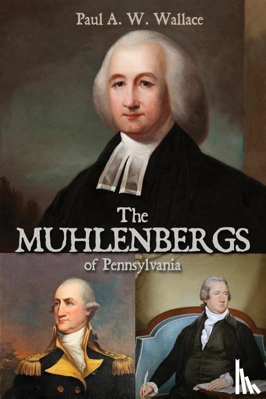 Wallace, Paul A W - The Muhlenbergs of Pennsylvania