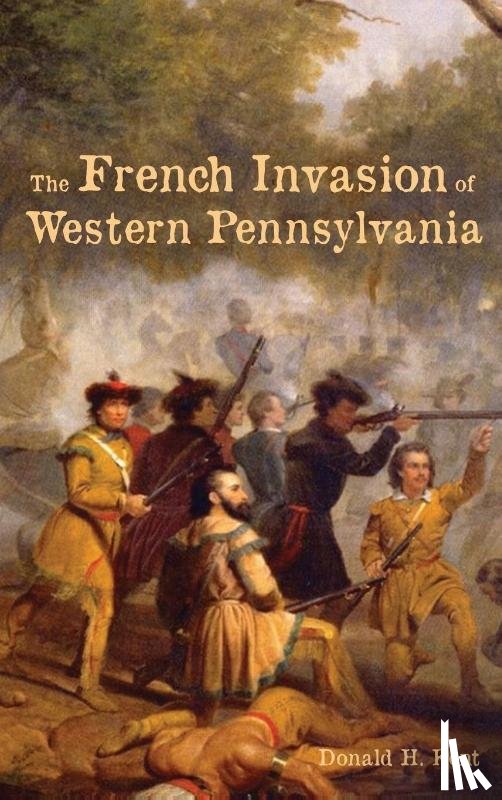 Kent, Donald - The French Invasion of Western Pennsylvania
