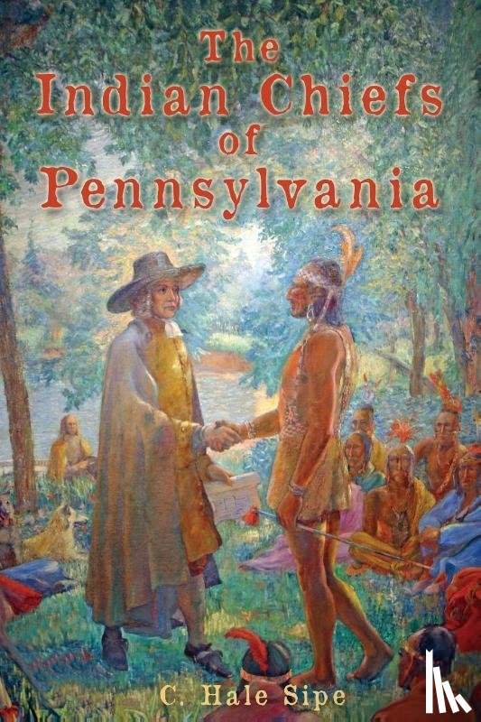Sipe, C Hale - The Indian Chiefs of Pennsylvania