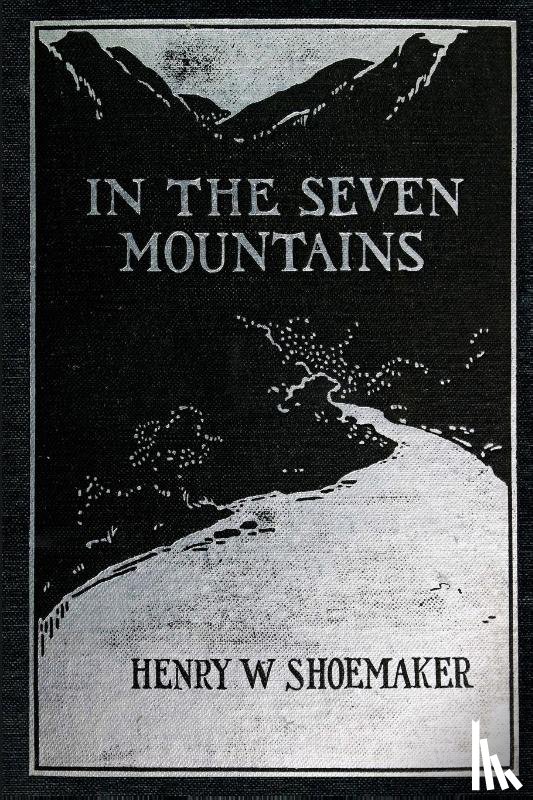 Shoemaker, Henry W - In the Seven Mountains