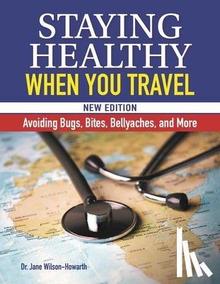 Wilson-Howarth, Dr. Jane - Staying Healthy When You Travel
