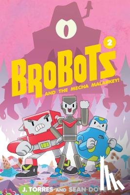 Torres, J. - BroBots and the Mecha Malarkey!