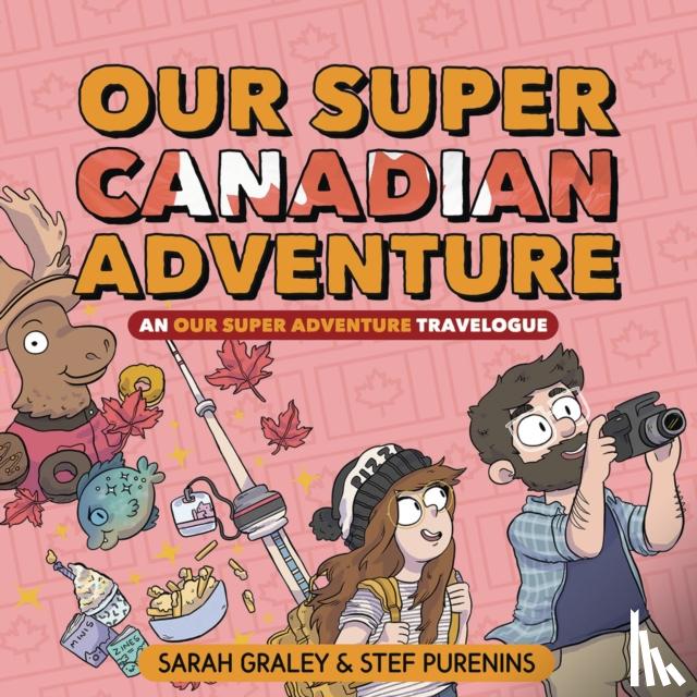 Graley, Sarah - Our Super Canadian Adventure: An Our Super Adventure Travelogue