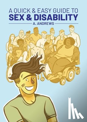 Andrews, A. - A Quick & Easy Guide to Sex & Disability