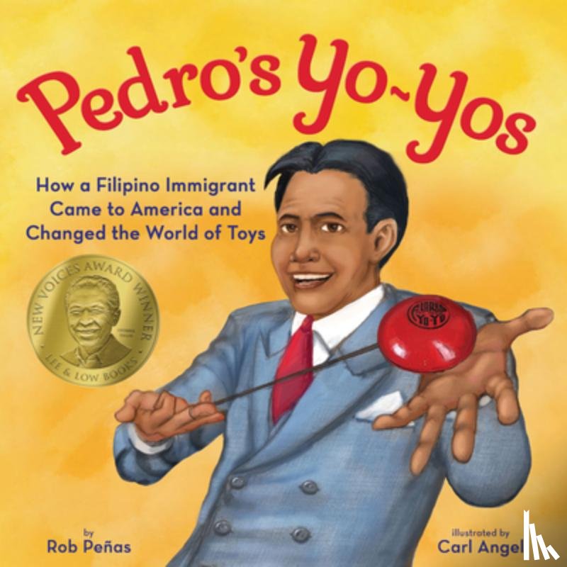 Peñas, Rob - Pedro's Yo-Yos: How a Filipino Immigrant Came to America and Changed the World of Toys