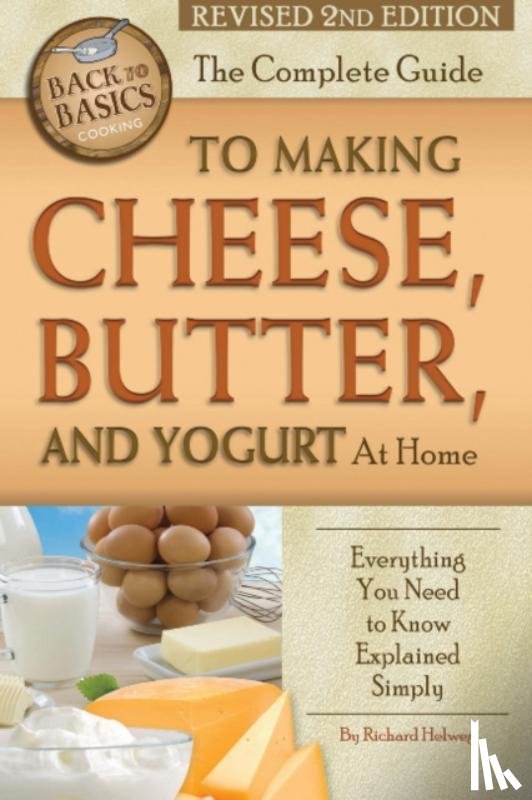 Helweg, Richard - Complete Guide to Making Cheese, Butter & Yogurt at Home