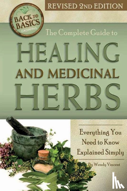 Vincent, Wendy - Complete Guide to Growing Healing & Medicinal Herbs