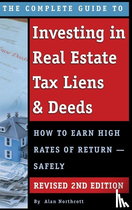 Northcott, Alan - The Complete Guide to Investing in Real Estate Tax Liens & Deeds