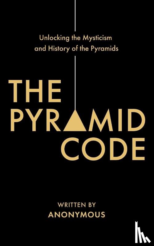 Shurka, Jason - The Pyramid Code- Unlocking the Mysticism and History of the Pyramids