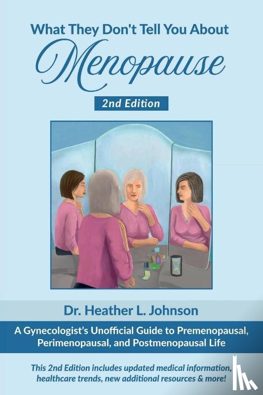 Johnson, Heather L. - What They Don't Tell You About Menopause