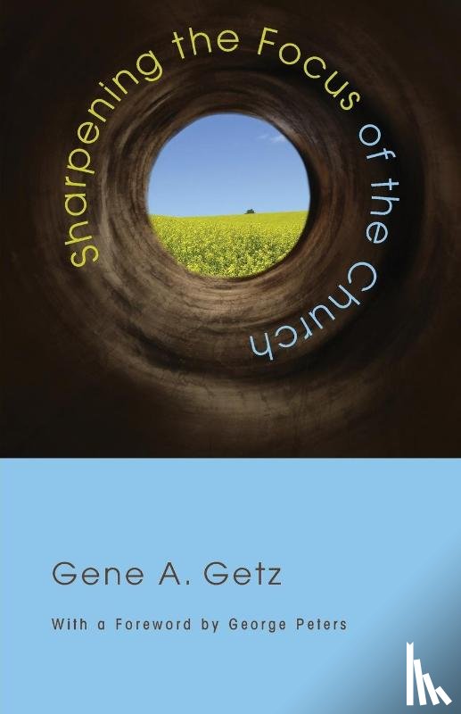 Getz, Gene A - Sharpening the Focus of the Church