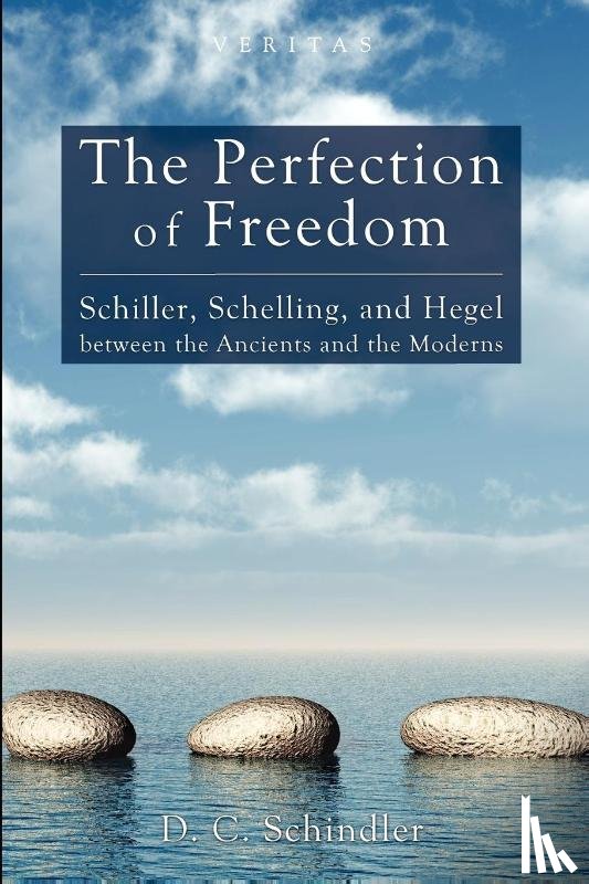 Schindler, D. C. - The Perfection of Freedom
