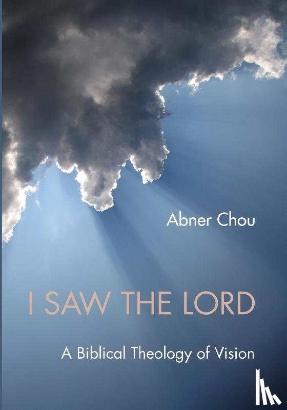 Chou, Abner - I Saw the Lord