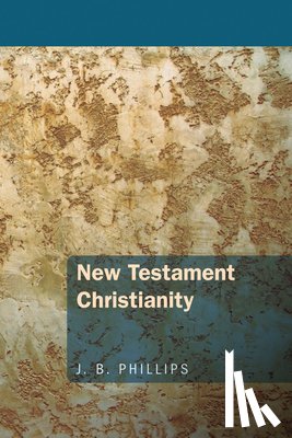 Phillips, J. B. - Phillips, J: New Testament Christianity