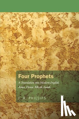 Phillips, J. B. - Phillips, J: Four Prophets