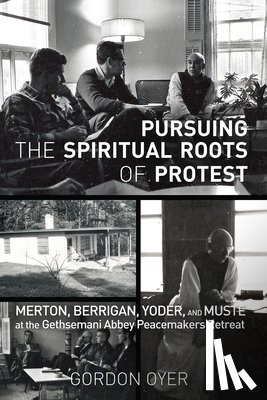 Oyer, Gordon - Pursuing the Spiritual Roots of Protest
