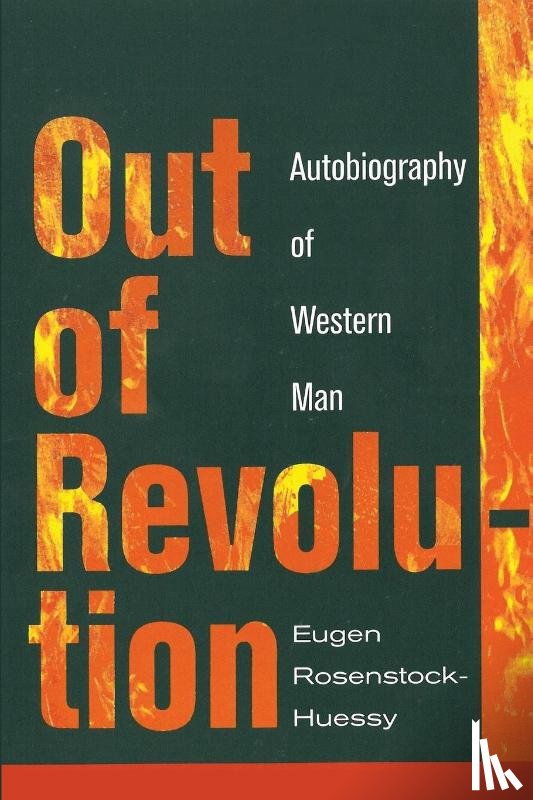 Rosenstock-Huessy, Eugen - Rosenstock-Huessy, E: Out of Revolution