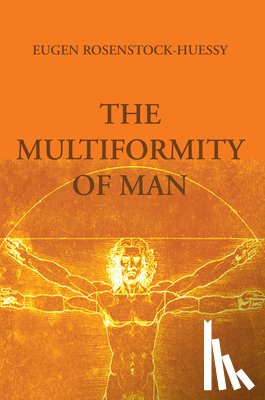 Rosenstock-Huessy, Eugen - The Multiformity of Man
