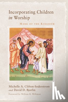 Clifton-Soderstrom, Michelle A, Bjorlin, David D - Incorporating Children in Worship