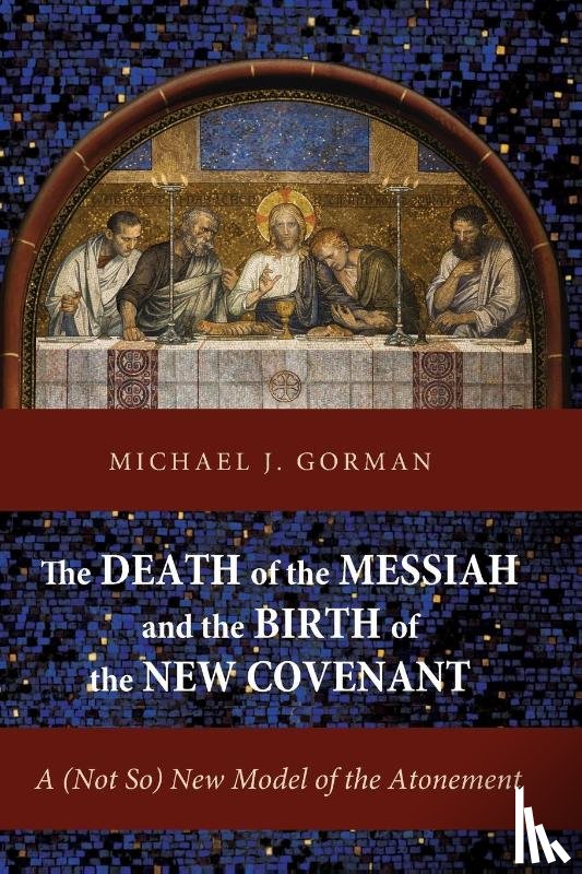 Gorman, Michael J - The Death of the Messiah and the Birth of the New Covenant