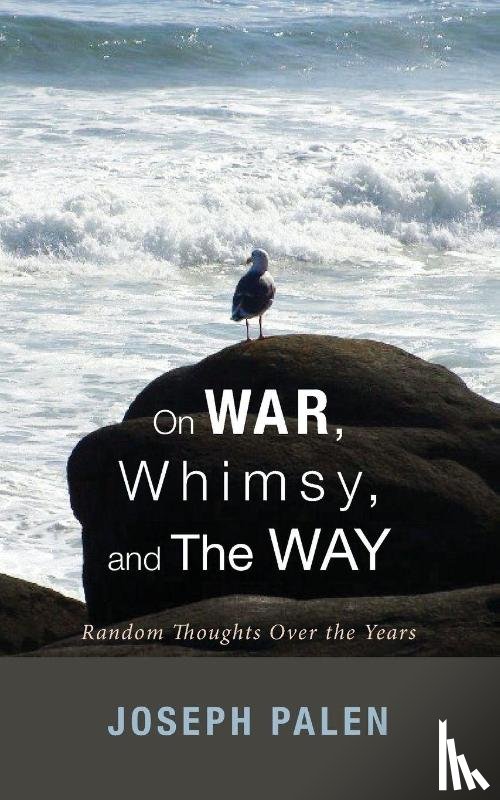 Palen, Joseph - On War, Whimsy, and The Way