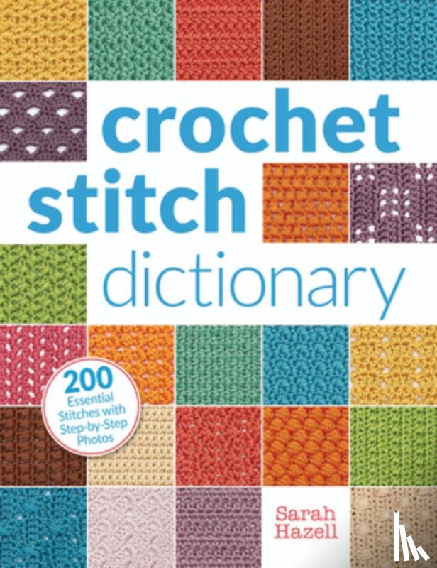 Hazell, Sarah - Hazell, S: Crochet Stitch Dictionary