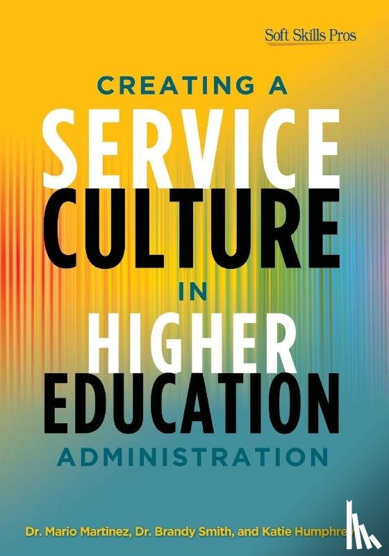 Martinez, Mario C., Smith, Brandy, Humphreys, Katie - Creating a Service Culture in Higher Education Administration