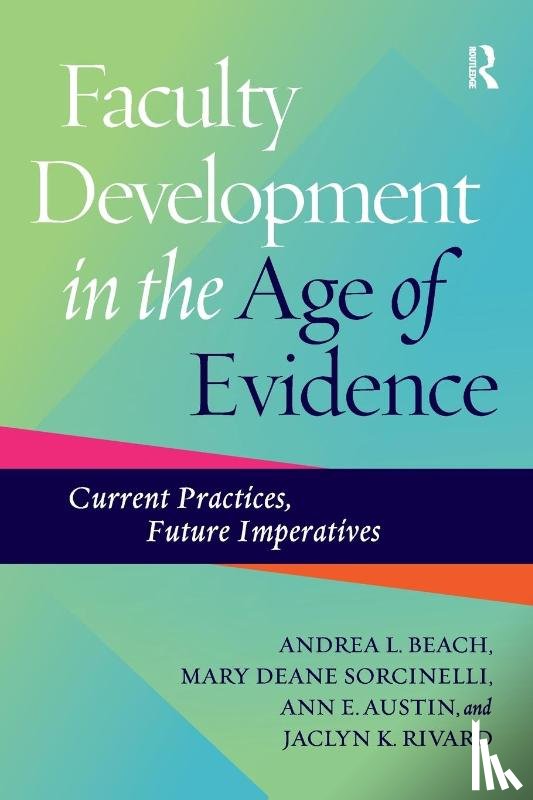 Beach, Andrea L., Sorcinelli, Mary Deane, Austin, Ann E., Rivard, Jaclyn K. - Faculty Development in the Age of Evidence