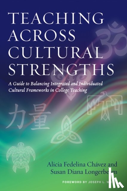 Chavez, Alicia Fedelina, Longerbeam, Susan Diana - Teaching Across Cultural Strengths