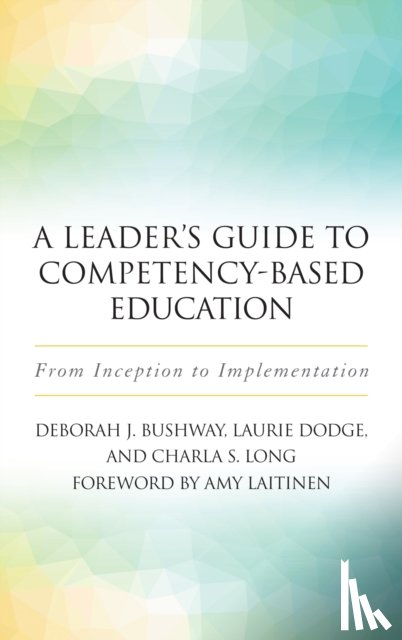 Dodge, Laurie, Bushway, Deborah J., Long, Charla S. - A Leader's Guide to Competency-Based Education