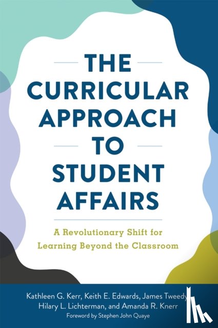 Kerr, Kathleen G., Edwards, Keith E., Tweedy, James F., Lichterman, Hilary - The Curricular Approach to Student Affairs