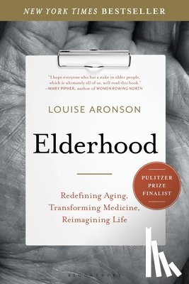 Aronson, Louise - Elderhood: Redefining Aging, Transforming Medicine, Reimagining Life