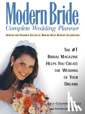Goldsmith Lalli, Cele - Modern Bride Complete Wedding Planner: The #1 Bridal Magazine Helps You Create the Wedding of Your Dreams