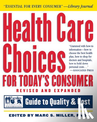 Miller, Marc S. - Health Care Choices for Today's Consumer: Families Foundation USA Guide to Quality and Cost