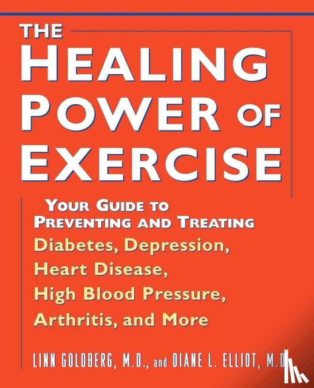 Goldberg, Linn, Elliot, Diane L. - The Healing Power of Exercise
