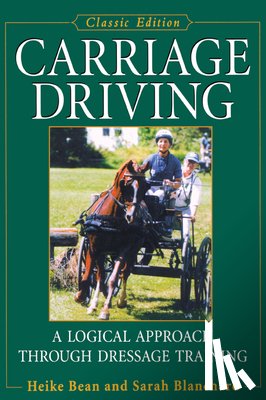 Bean, Heike - Carriage Driving: A Logical Approach Through Dressage Training
