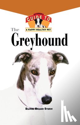 Braun Stern, Daniel - The Greyhound: An Owner's Guide to a Happy Healthy Pet