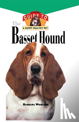 Wicklund, Barbara - Basset Hound: An Owner's Guide to a Happy Healthy Pet