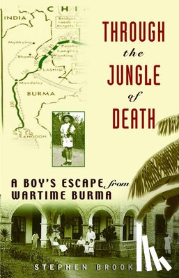 Brookes, Stephen - Through the Jungle of Death: A Boy's Escape from Wartime Burma