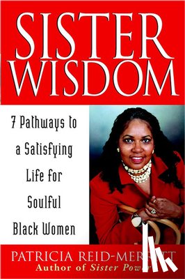Reid-Merritt, Patricia - Sister Wisdom: 7 Pathways to a Satisfying Life for Soulful Black Women