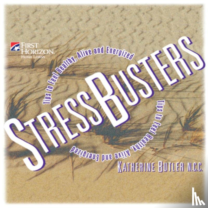 Butler, Katherine - Stressbusters: Tips to Feel Healthy, Alive and Energized