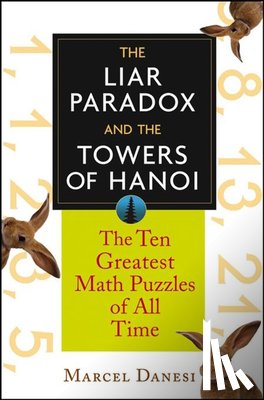 Danesi, Marcel - The Liar Paradox and the Towers of Hanoi: The 10 Greatest Math Puzzles of All Time