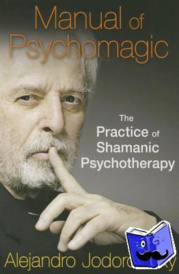 Jodorowsky, Alejandro - Manual of Psychomagic